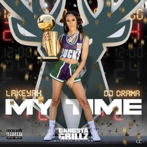 my time gangsta grillz special edition feat. dj drama lakeyah my time gangsta grillz special edition feat. dj drama lakeyah