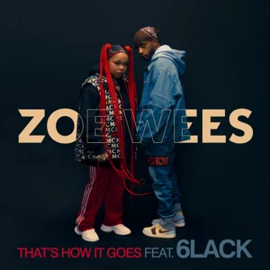thats how it goes feat. 6lack single zoe wees thats how it goes feat. 6lack single zoe wees