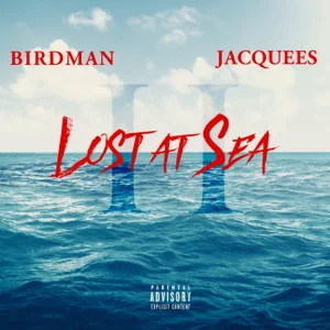 Album: Birdman & Jacquees - Lost at Sea 2 lost at sea 2 birdman and jacquees