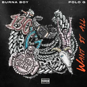 want it all feat. polo g single burna boy want it all feat. polo g single burna boy