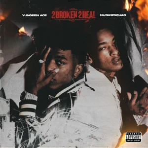 Album: Yungeen Ace & Nuski2Squad - 2 Broken 2 Heal 2 broken 2 heal yungeen ace and nuski2squad