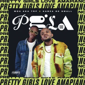 pretty girls love amapiano 3 mdu aka trp and kabza de small pretty girls love amapiano 3 mdu aka trp and kabza de small
