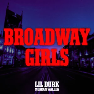 broadway girls feat. morgan wallen single lil durk broadway girls feat. morgan wallen single lil durk