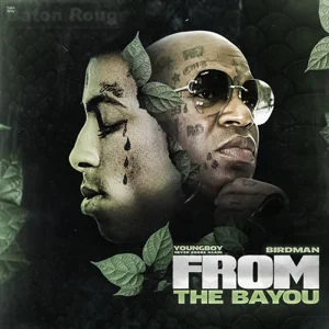 Album: Birdman & YoungBoy Never Broke Again - From The Bayou from the bayou birdman and youngboy never broke again