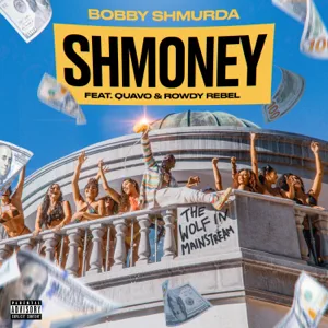 shmoney feat. quavo rowdy rebel single bobby shmurda shmoney feat. quavo rowdy rebel single bobby shmurda