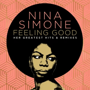 feeling good her greatest hits and remixes nina simone feeling good her greatest hits and remixes nina simone
