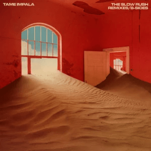 tame impala the slow rush b sides remixes tame impala the slow rush b sides remixes