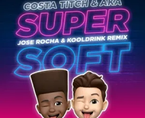 costa-titch-aka-kooldrink-–-super-soft-remix-ft-jose-rocha