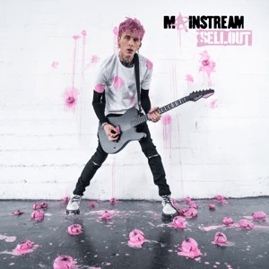mainstream sellout machine gun kelly 1 mainstream sellout machine gun kelly 1