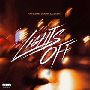 Tay Keith - Lights Off (feat. Gunna & Lil Durk) Lights Off feat. Gunna Lil Durk Single Tay Keith