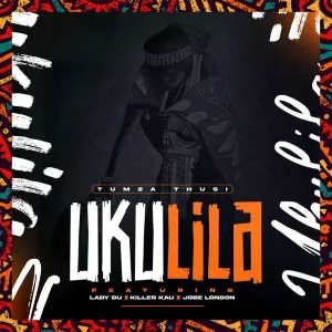 DOWNLOAD-Tumza-Thusi-–-Ukulila-ft-Lady-Du-Killer-Kau.webp