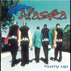 Hurry Up Alaska Hurry Up Alaska