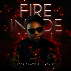 DOWNLOAD-Josi-Chave-Lady-X-–-Fire-Inside-You.webp