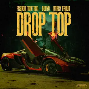 Drop Top Single French Montana Harry Fraud and Quavo Drop Top Single French Montana Harry Fraud and Quavo
