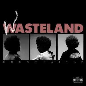 WASTELAND Brent Faiyaz WASTELAND Brent Faiyaz
