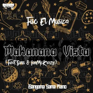 DOWNLOAD-Fiso-El-Musica-–-Makanana-Vista-ft-Sims.webp