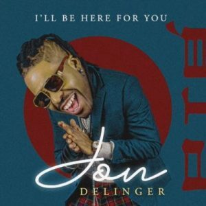 DOWNLOAD-Jon-Delinger-–-Ill-Be-Here-For-You-–