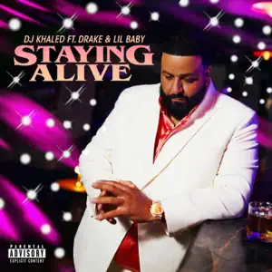 STAYING ALIVE feat. Drake Lil Baby Single DJ Khaled STAYING ALIVE feat. Drake Lil Baby Single DJ Khaled