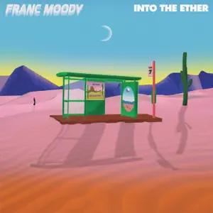 Into the Ether Franc Moody Into the Ether Franc Moody