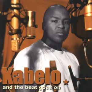 and the beat goes on Kabelo and the beat goes on Kabelo