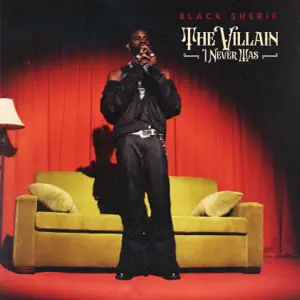 The Villain I Never Was Black Sherif The Villain I Never Was Black Sherif