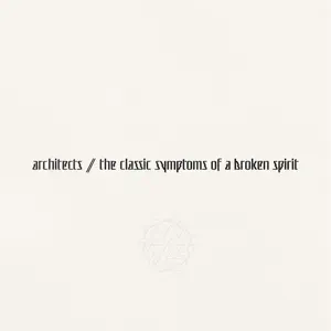 the classic symptoms of a broken spirit Architects the classic symptoms of a broken spirit Architects