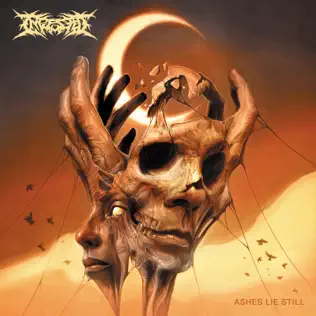 Ashes Lie Still Ingested Ashes Lie Still Ingested