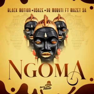 DOWNLOAD-Black-Motion-Osaze-–-Ngoma-Ft-Dr-Moruti.webp