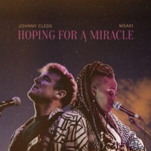 DOWNLOAD-Johnny-Clegg-Msaki-–-Hoping-For-A-Miracle