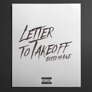 Letter to Takeoff Single Gucci Mane Letter to Takeoff Single Gucci Mane