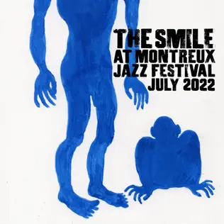 The Smile Live at Montreux Jazz Festival July 2022 The Smile The Smile Live at Montreux Jazz Festival July 2022 The Smile