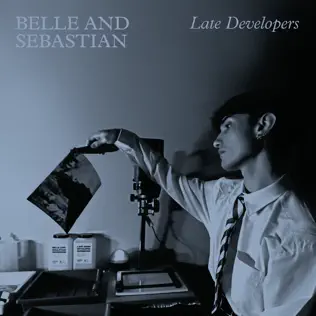 Late Developers Belle and Sebastian Late Developers Belle and Sebastian