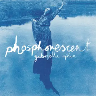 Phosphorescent Gabrielle Aplin Phosphorescent Gabrielle Aplin