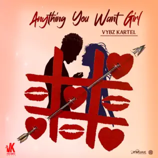 Anything You Want Girl Single Vybz Kartel Anything You Want Girl Single Vybz Kartel