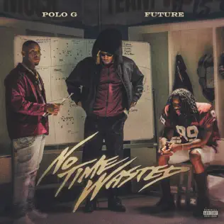 Polo G No Time Wasted feat. Future Polo G No Time Wasted feat. Future