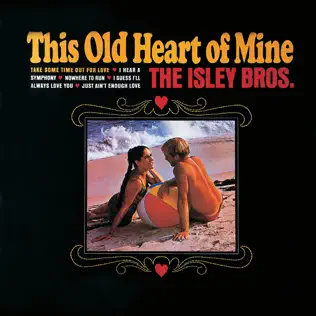 This Old Heart of Mine The Isley Brothers This Old Heart of Mine The Isley Brothers