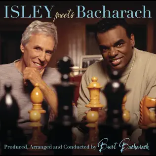 Album: Ronald Isley & Burt Bacharach - Here I Am: Isley Meets Bacharach Here I Am Isley Meets Bacharach Ronald Isley Burt Bacharach
