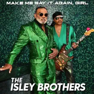 Album: Ronald Isley & The Isley Brothers - Make Me Say It Again, Girl Make Me Say It Again Girl Ronald Isley The Isley Brothers