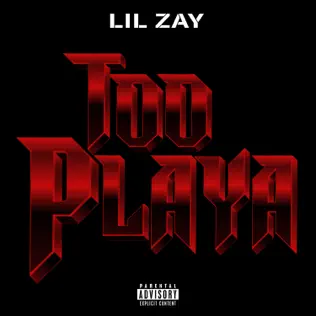 Too Playa Single Lil Zay Too Playa Single Lil Zay