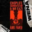 ChopLife SoundSystem – Wena feat. Mr Eazi Ami Faku ChopLife SoundSystem – Wena feat. Mr Eazi Ami Faku