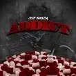 Jdot Breezy – Addict Jdot Breezy – Addict