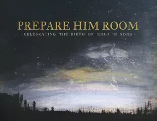Prepare Him Room: Celebrating the Birth of Jesus in Song Sovereign Grace Music