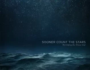Sooner Count the Stars: Worshiping the Triune God Sovereign Grace Music
