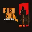 ALKALINE – IF DEM EVA ALKALINE – IF DEM EVA
