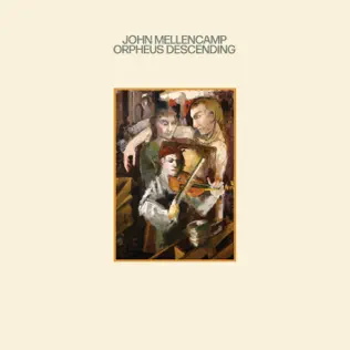Orpheus Descending John Mellencamp Orpheus Descending John Mellencamp
