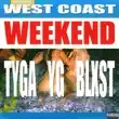 Tyga – West Coast Weekend feat. YG Blxst Tyga – West Coast Weekend feat. YG Blxst