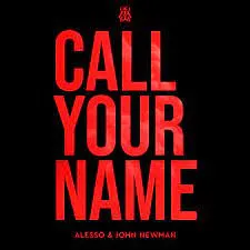 Alesso - Call Your Name (feat. John Newman)