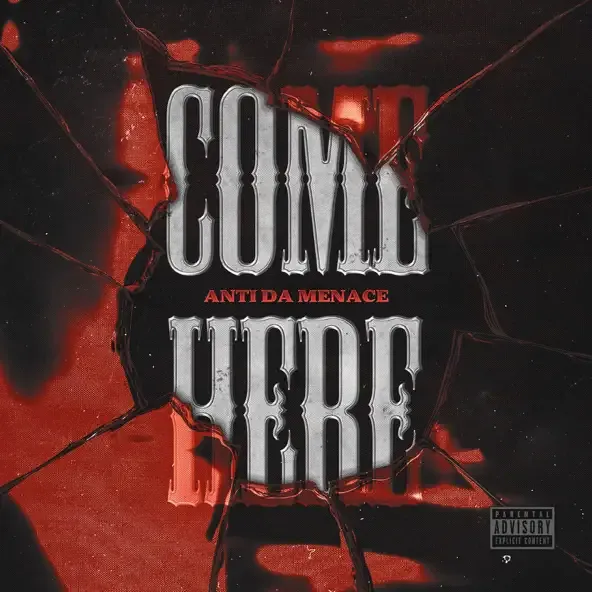 Anti Da Menace – Come Here Anti Da Menace – Come Here