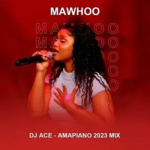 DJ Ace – Amapiano 2023 Mix MaWhoo DJ Ace – Amapiano 2023 Mix MaWhoo