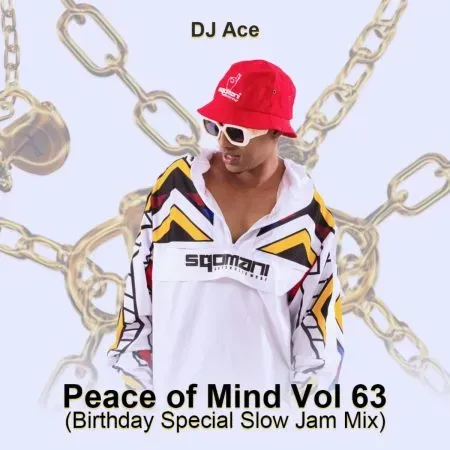 DJ Ace – Peace of Mind Vol 63 Birthday Special Slow Jam Mix DJ Ace – Peace of Mind Vol 63 Birthday Special Slow Jam Mix